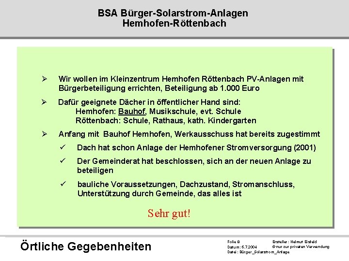 BSA Bürger-Solarstrom-Anlagen Hemhofen-Röttenbach Ø Wir wollen im Kleinzentrum Hemhofen Röttenbach PV-Anlagen mit Bürgerbeteiligung errichten,