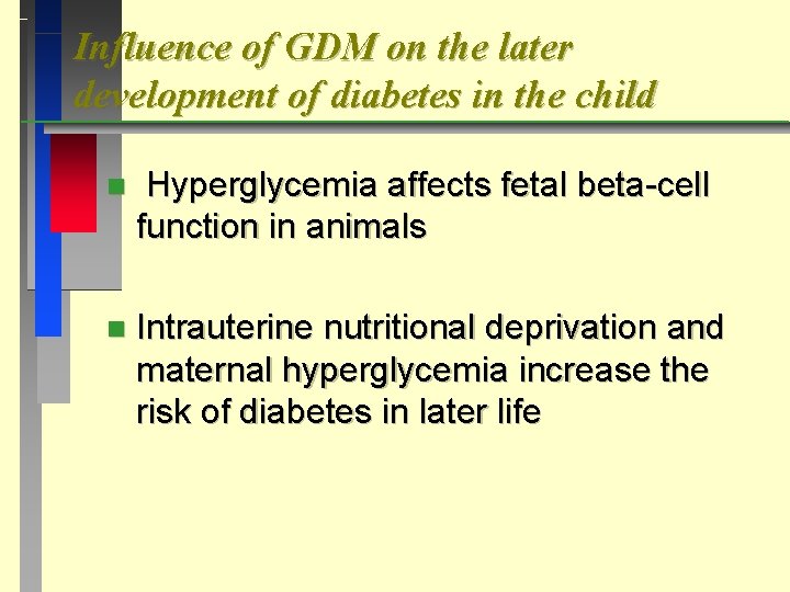 Influence of GDM on the later development of diabetes in the child n Hyperglycemia