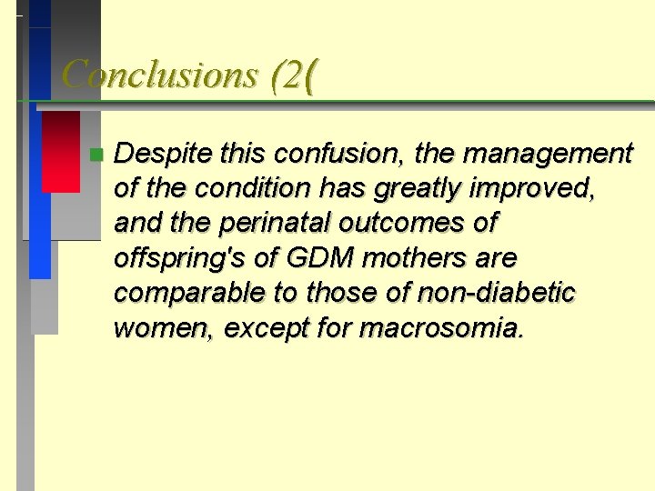 Conclusions (2( n Despite this confusion, the management of the condition has greatly improved,