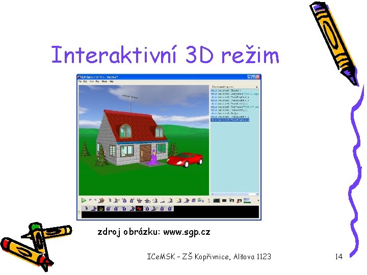 Interaktivní 3 D režim zdroj obrázku: www. sgp. cz ICe. MSK – ZŠ Kopřivnice,
