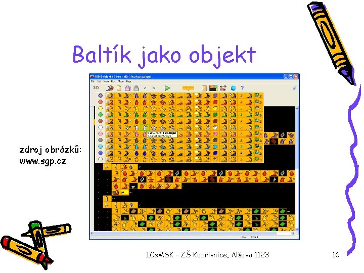 Baltík jako objekt zdroj obrázků: www. sgp. cz ICe. MSK – ZŠ Kopřivnice, Alšova
