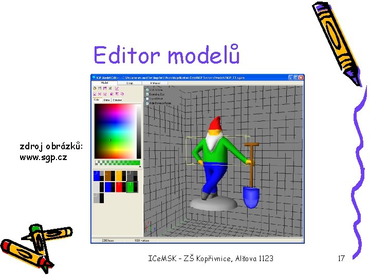 Editor modelů zdroj obrázků: www. sgp. cz ICe. MSK – ZŠ Kopřivnice, Alšova 1123