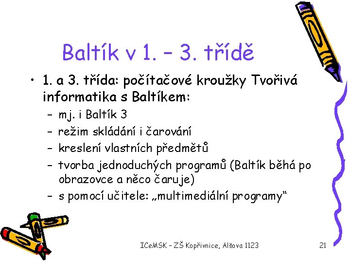 Baltík v 1. – 3. třídě • 1. a 3. třída: počítačové kroužky Tvořivá