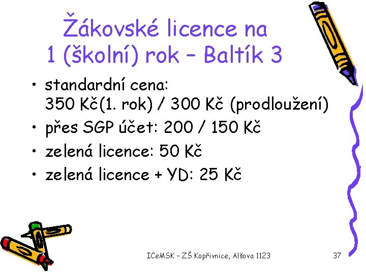 Žákovské licence na 1 (školní) rok – Baltík 3 • standardní cena: 350 Kč(1.