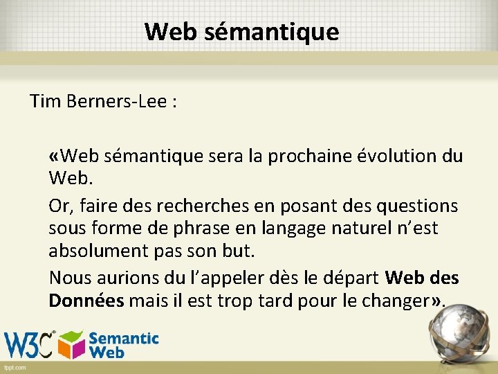 Web sémantique Tim Berners-Lee : «Web sémantique sera la prochaine évolution du Web. Or,