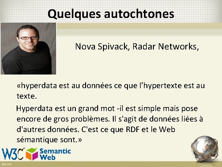 Quelques autochtones Nova Spivack, Radar Networks, «hyperdata est au données ce que l’hypertexte est