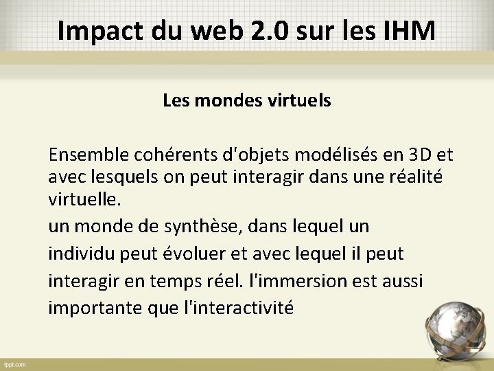 Impact du web 2. 0 sur les IHM Les mondes virtuels Ensemble cohérents d'objets