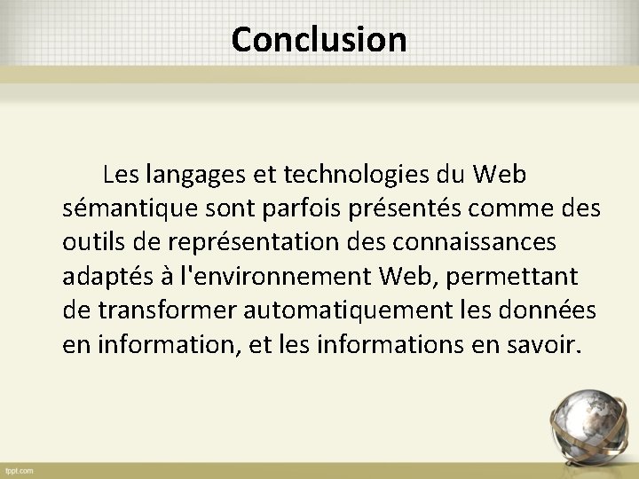 Conclusion Les langages et technologies du Web sémantique sont parfois présentés comme des outils