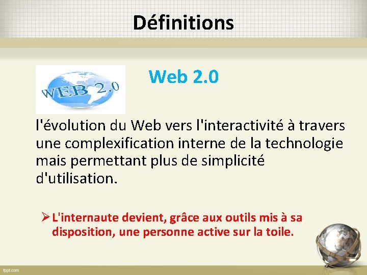 Définitions Web 2. 0 l'évolution du Web vers l'interactivité à travers une complexification interne