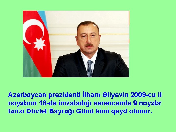 Azərbaycan prezidenti İlham Əliyevin 2009 -cu il noyabrın 18 -də imzaladığı sərəncamla 9 noyabr
