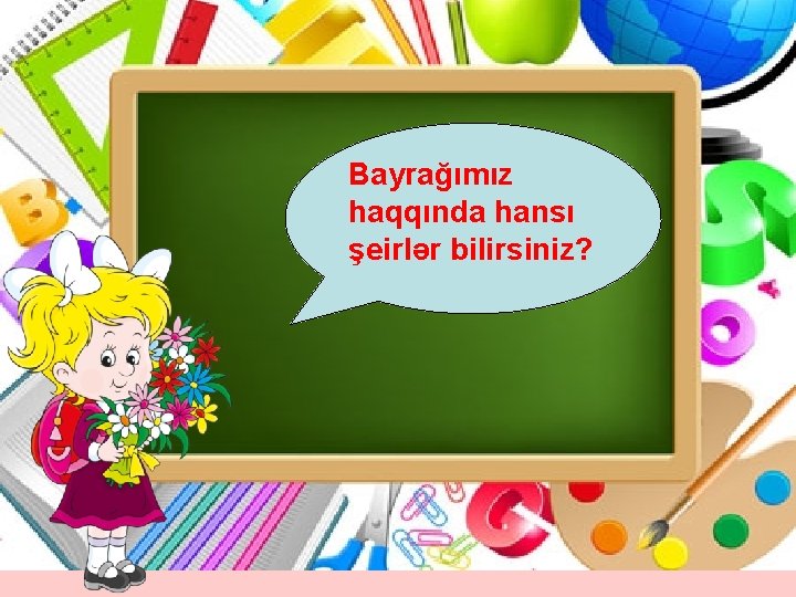 Bayrağımız haqqında hansı şeirlər bilirsiniz? 