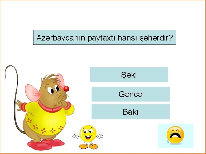 Azərbaycanın paytaxtı hansı şəhərdir? Şəki Gəncə Bakı 