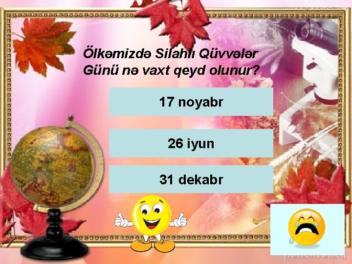 Ölkəmizdə Silahlı Qüvvələr Günü nə vaxt qeyd olunur? 17 noyabr 26 iyun 31 dekabr