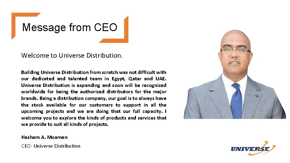 Message from CEO Welcome to Universe Distribution. Building Universe Distribution from scratch was not