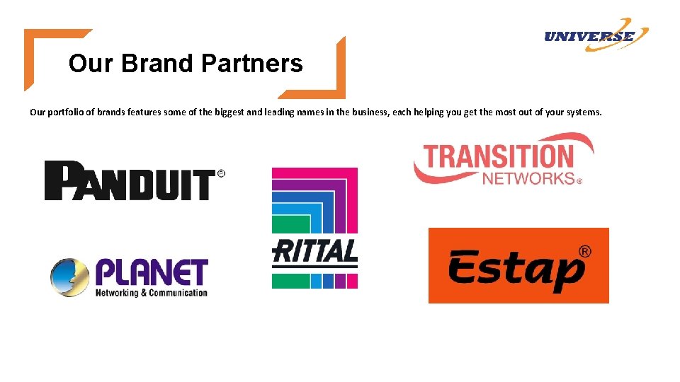 Our Brand Partners Our portfolio of brands features some of the biggest and leading