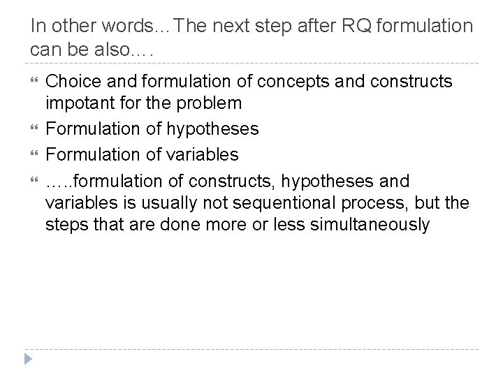 In other words…The next step after RQ formulation can be also…. Choice and formulation