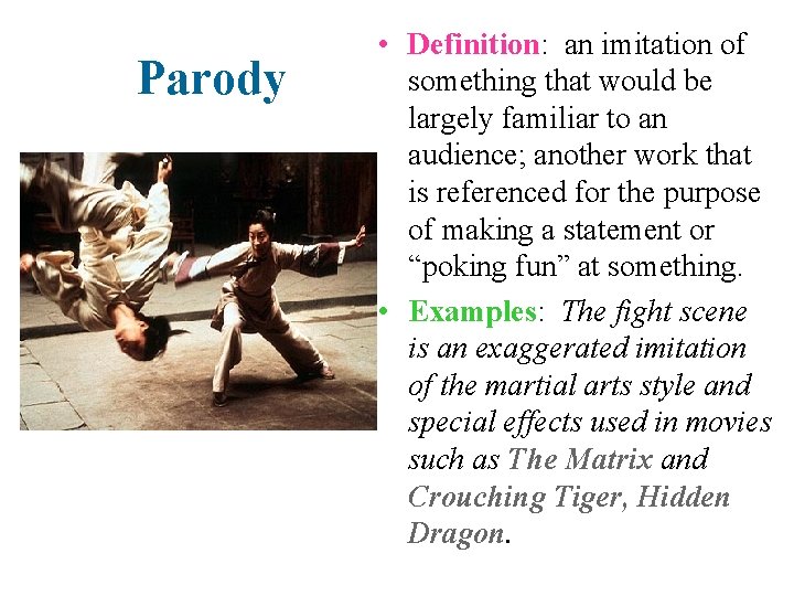 Parody • Definition: an imitation of something that would be largely familiar to an