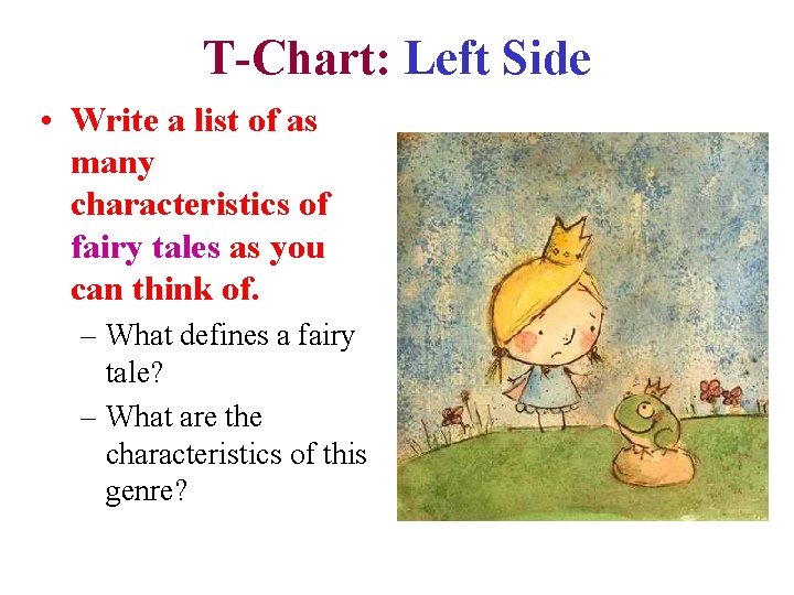T-Chart: Left Side • Write a list of as many characteristics of fairy tales
