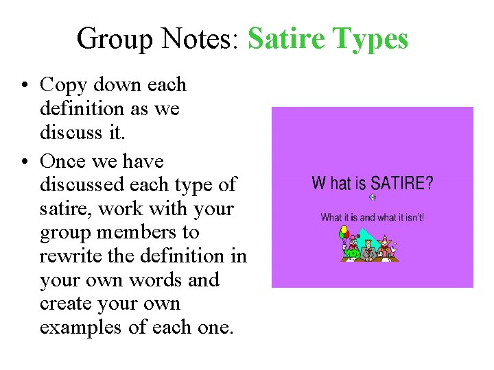 Group Notes: Satire Types • Copy down each definition as we discuss it. •