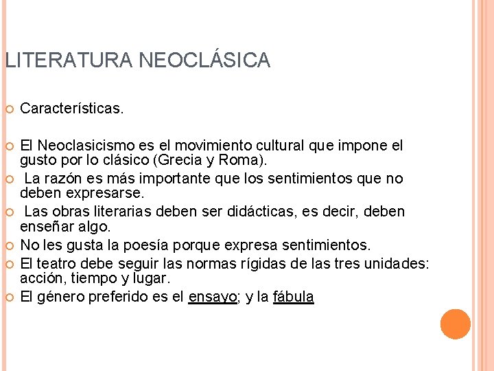 LITERATURA NEOCLÁSICA Características. El Neoclasicismo es el movimiento cultural que impone el gusto por