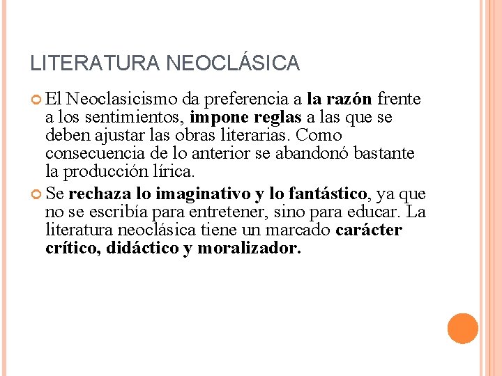 LITERATURA NEOCLÁSICA El Neoclasicismo da preferencia a la razón frente a los sentimientos, impone