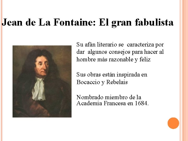 Jean de La Fontaine: El gran fabulista Su afán literario se caracteriza por dar