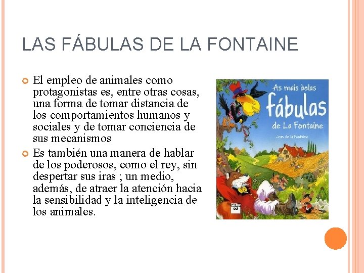 LAS FÁBULAS DE LA FONTAINE El empleo de animales como protagonistas es, entre otras