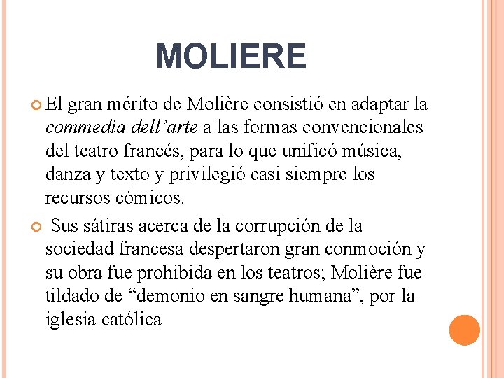 MOLIERE El gran mérito de Molière consistió en adaptar la commedia dell’arte a las