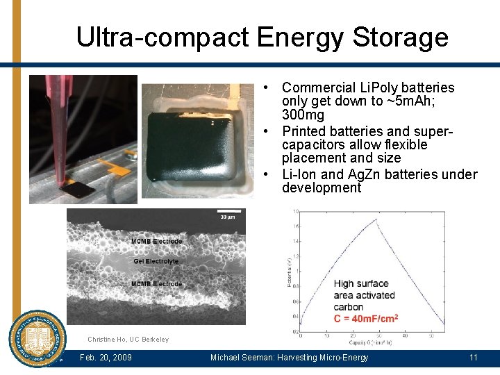 Ultra-compact Energy Storage • Commercial Li. Poly batteries only get down to ~5 m.
