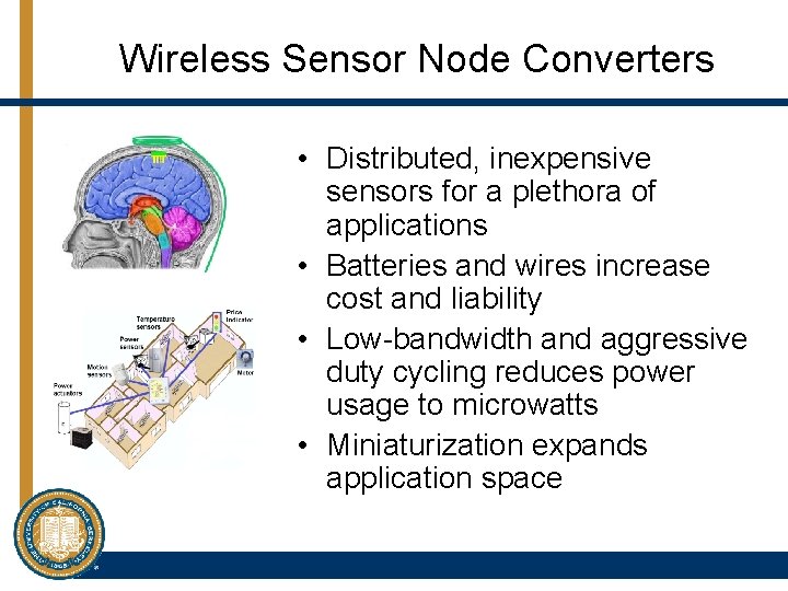 Wireless Sensor Node Converters • Distributed, inexpensive sensors for a plethora of applications •