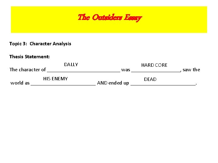 The Outsiders Essay Topic 3: Character Analysis Thesis Statement: DALLY HARD CORE The character