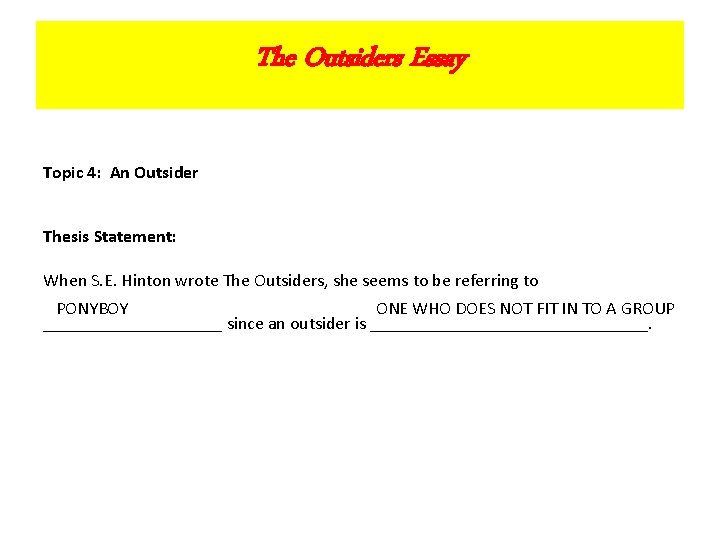 The Outsiders Essay Topic 4: An Outsider Thesis Statement: When S. E. Hinton wrote