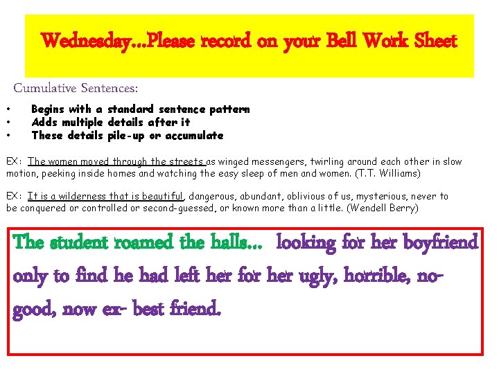 Wednesday…Please record on your Bell Work Sheet • • • Cumulative Sentences: Begins with