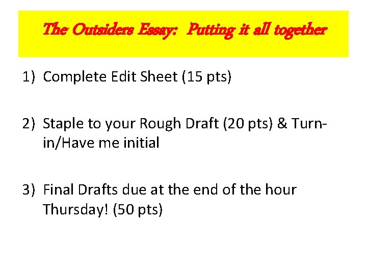 The Outsiders Essay: Putting it all together 1) Complete Edit Sheet (15 pts) 2)