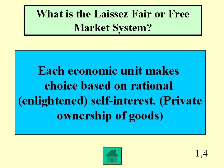 What is the Laissez Fair or Free Market System? Each economic unit makes choice