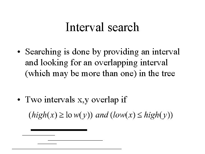 Interval search • Searching is done by providing an interval and looking for an