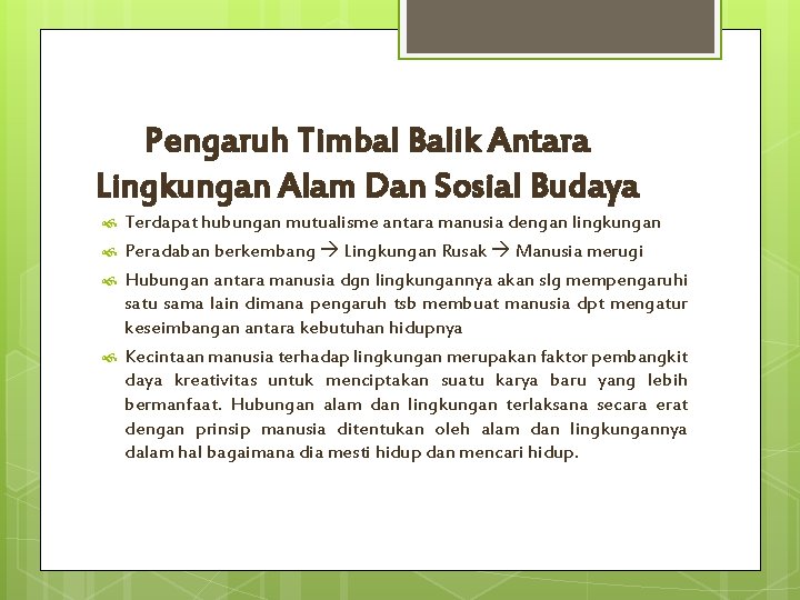 Pengaruh Timbal Balik Antara Lingkungan Alam Dan Sosial Budaya Terdapat hubungan mutualisme antara manusia