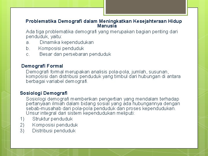 Problematika Demografi dalam Meningkatkan Kesejahteraan Hidup Manusia Ada tiga problematika demografi yang merupakan bagian