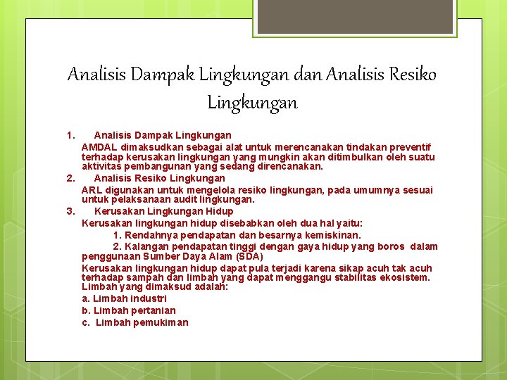 Analisis Dampak Lingkungan dan Analisis Resiko Lingkungan 1. Analisis Dampak Lingkungan AMDAL dimaksudkan sebagai