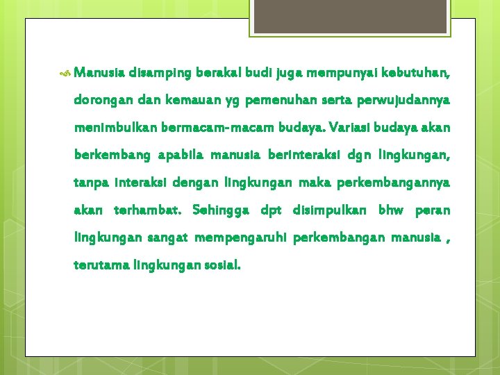  Manusia disamping berakal budi juga mempunyai kebutuhan, dorongan dan kemauan yg pemenuhan serta