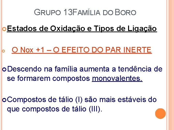 GRUPO 13 FAMÍLIA DO BORO Estados de Oxidação e Tipos de Ligação O Nox