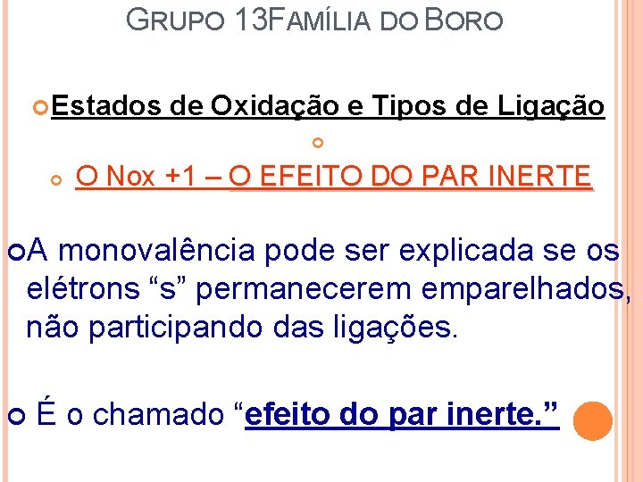 GRUPO 13 FAMÍLIA DO BORO Estados de Oxidação e Tipos de Ligação O Nox