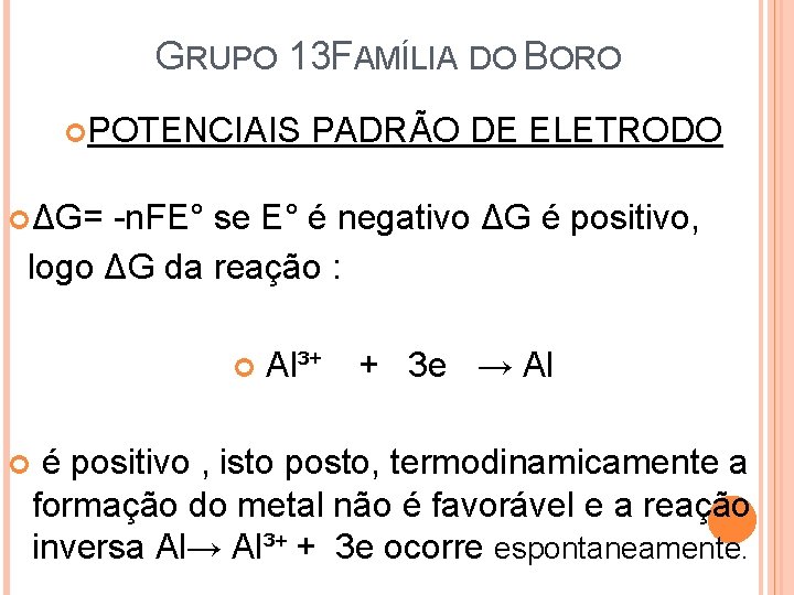 GRUPO 13 FAMÍLIA DO BORO POTENCIAIS PADRÃO DE ELETRODO ΔG= -n. FE° se E°