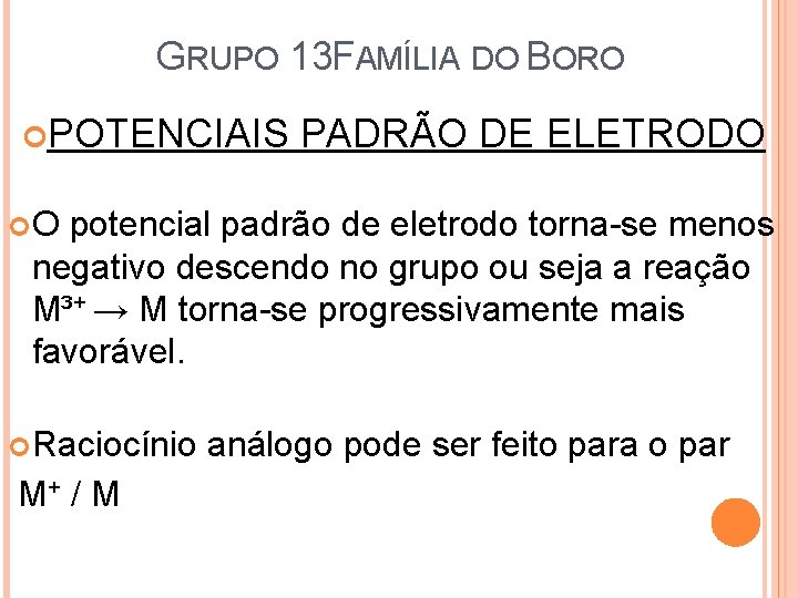 GRUPO 13 FAMÍLIA DO BORO POTENCIAIS PADRÃO DE ELETRODO O potencial padrão de eletrodo