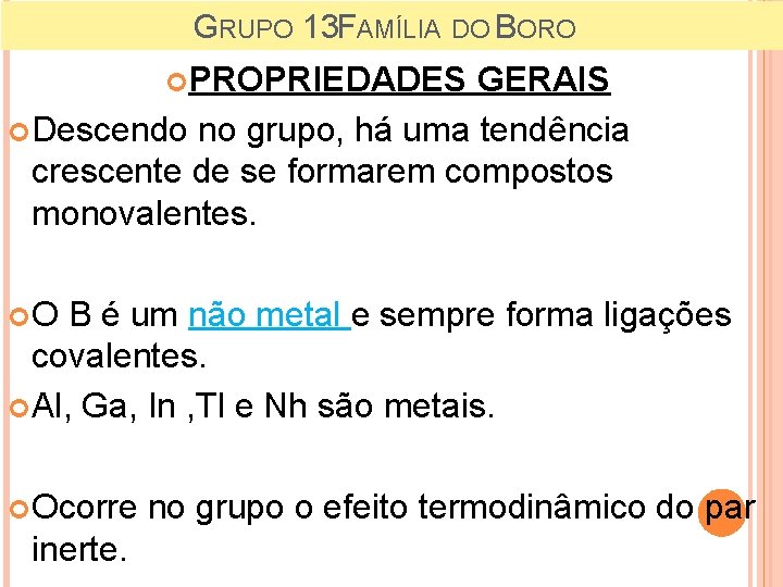 GRUPO 13 FAMÍLIA DO BORO PROPRIEDADES GERAIS Descendo no grupo, há uma tendência crescente