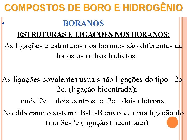 COMPOSTOS DE BORO E HIDROGÊNIO • BORANOS ESTRUTURAS E LIGAÇÕES NOS BORANOS: As ligações