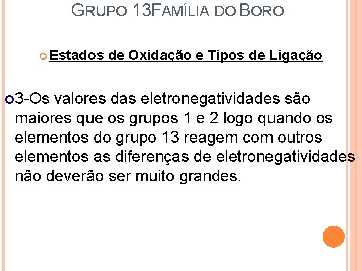 GRUPO 13 FAMÍLIA DO BORO Estados de Oxidação e Tipos de Ligação 3 -Os