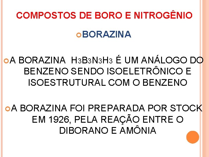 COMPOSTOS DE BORO E NITROGÊNIO BORAZINA A BORAZINA H 3 B 3 N 3