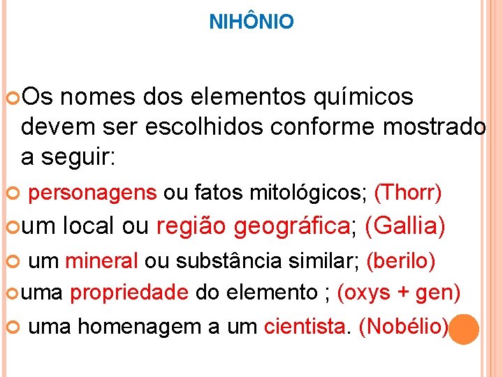 NIHÔNIO Os nomes dos elementos químicos devem ser escolhidos conforme mostrado a seguir: personagens