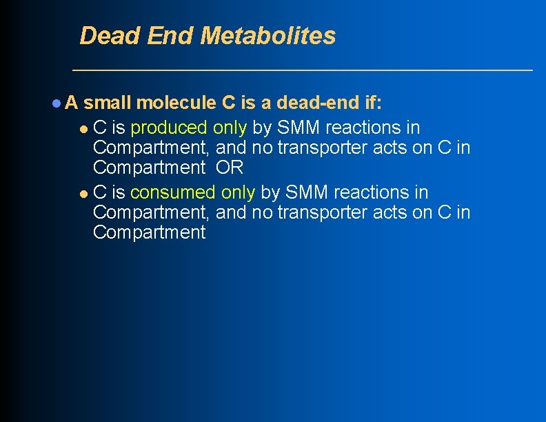 Dead End Metabolites l. A small molecule C is a dead-end if: l C